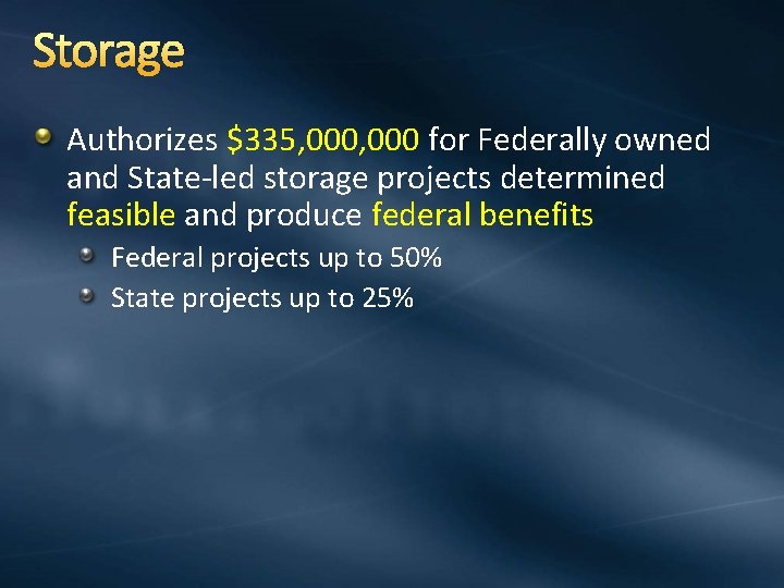 Storage Authorizes $335, 000 for Federally owned and State-led storage projects determined feasible and