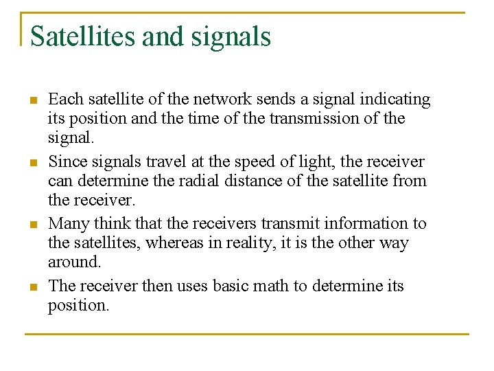 Satellites and signals n n Each satellite of the network sends a signal indicating