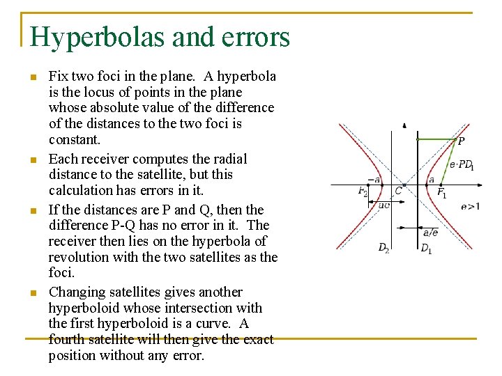 Hyperbolas and errors n n Fix two foci in the plane. A hyperbola is