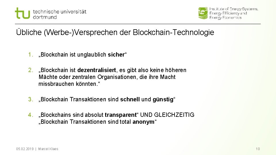 Übliche (Werbe-)Versprechen der Blockchain-Technologie 1. „Blockchain ist unglaublich sicher“ 2. „Blockchain ist dezentralisiert, es