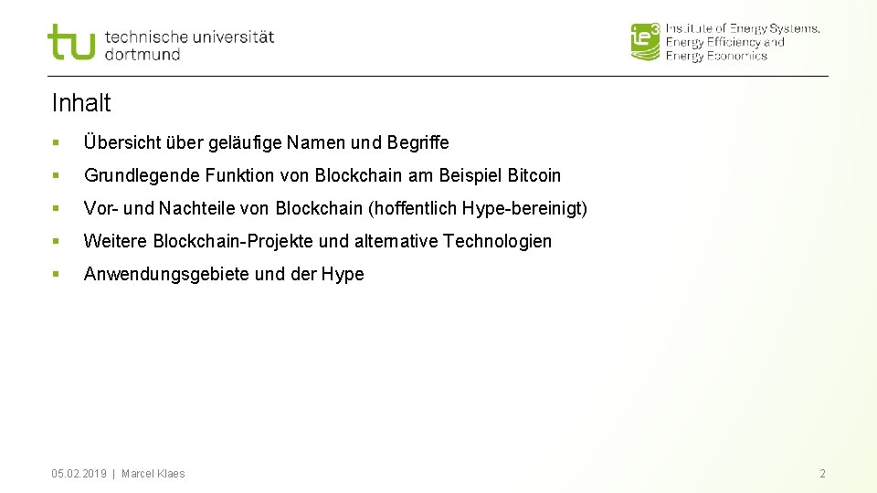 Inhalt § Übersicht über geläufige Namen und Begriffe § Grundlegende Funktion von Blockchain am