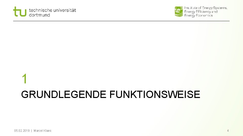 1 GRUNDLEGENDE FUNKTIONSWEISE 05. 02. 2019 | Marcel Klaes 4 