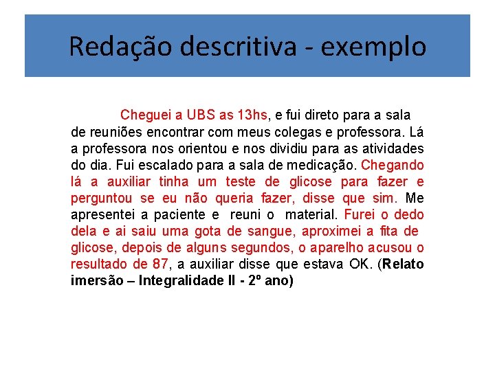 Redação descritiva - exemplo Cheguei a UBS as 13 hs, e fui direto para