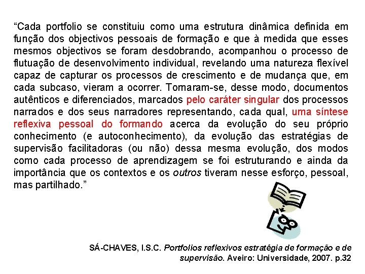 “Cada portfolio se constituiu como uma estrutura dinâmica definida em função dos objectivos pessoais