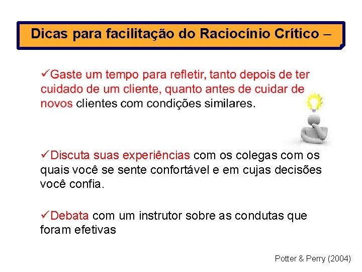 Dicas para facilitação do Raciocínio Crítico – üDiscuta suas experiências com os colegas com