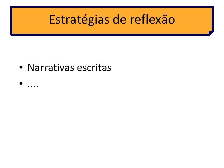 Estratégias de reflexão • Narrativas escritas • . . 