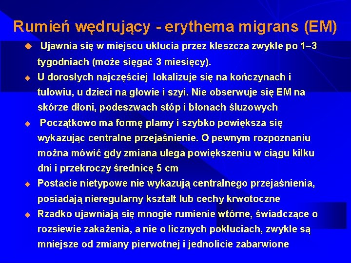 Rumień wędrujący - erythema migrans (EM) u Ujawnia się w miejscu ukłucia przez kleszcza