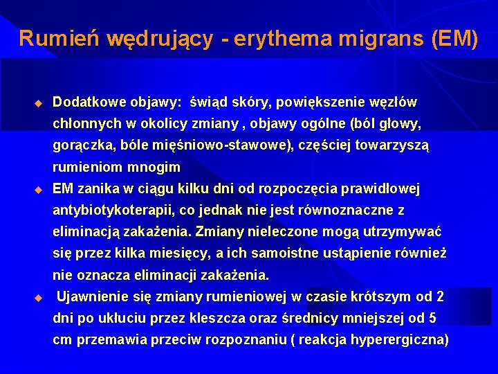 Rumień wędrujący - erythema migrans (EM) u Dodatkowe objawy: świąd skóry, powiększenie węzłów chłonnych