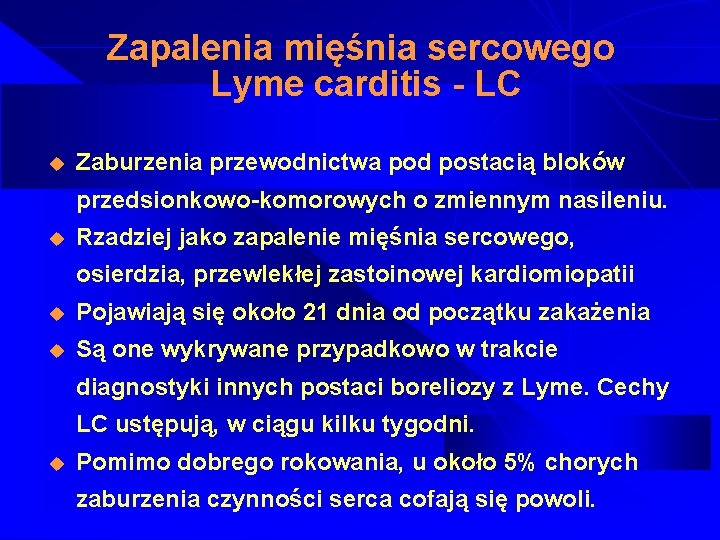 Zapalenia mięśnia sercowego Lyme carditis - LC u Zaburzenia przewodnictwa pod postacią bloków przedsionkowo-komorowych