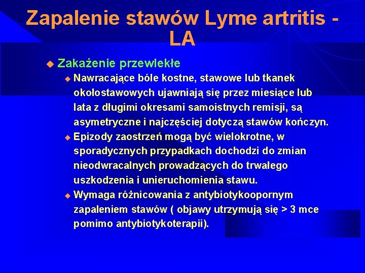 Zapalenie stawów Lyme artritis LA u Zakażenie przewlekłe u Nawracające bóle kostne, stawowe lub