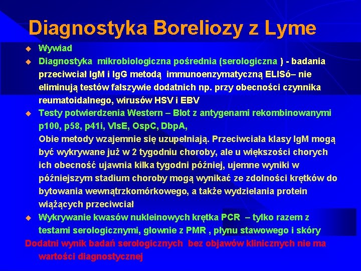 Diagnostyka Boreliozy z Lyme Wywiad u Diagnostyka mikrobiologiczna pośrednia (serologiczna ) - badania przeciwciał