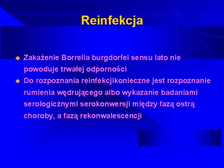 Reinfekcja u Zakażenie Borrelia burgdorfei sensu lato nie powoduje trwałej odporności u Do rozpoznania