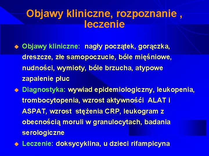 Objawy kliniczne, rozpoznanie , leczenie u Objawy kliniczne: nagły początek, gorączka, dreszcze, złe samopoczucie,