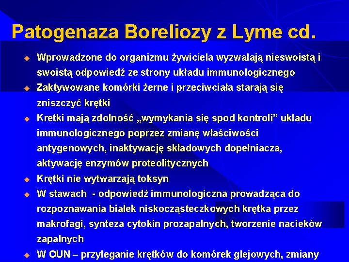 Patogenaza Boreliozy z Lyme cd. u Wprowadzone do organizmu żywiciela wyzwalają nieswoistą i swoistą