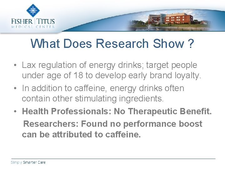 What Does Research Show ? • Lax regulation of energy drinks; target people under