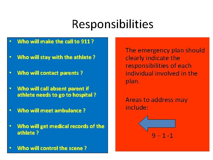 Responsibilities • Who will make the call to 911 ? • Who will stay