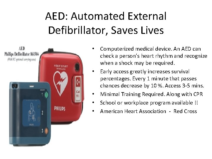 AED: Automated External Defibrillator, Saves Lives • Computerized medical device. An AED can check