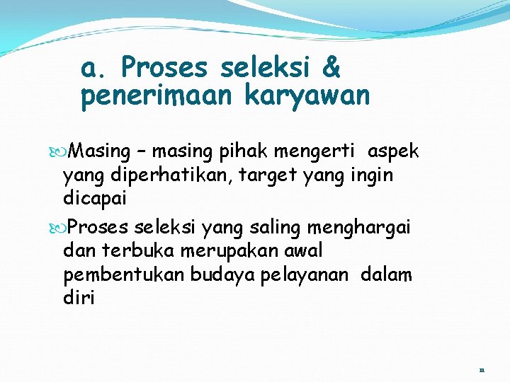 a. Proses seleksi & penerimaan karyawan Masing – masing pihak mengerti aspek yang diperhatikan,