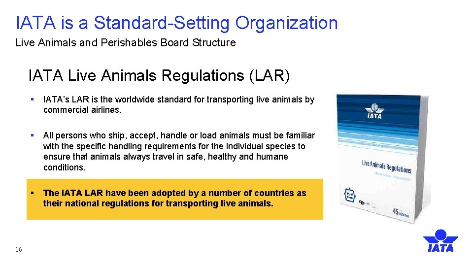 IATA is a Standard-Setting Organization Live Animals and Perishables Board Structure IATA Live Animals