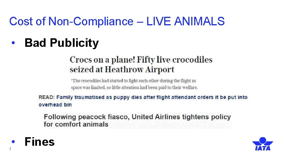 Cost of Non-Compliance – LIVE ANIMALS • Bad Publicity • Fines 7 