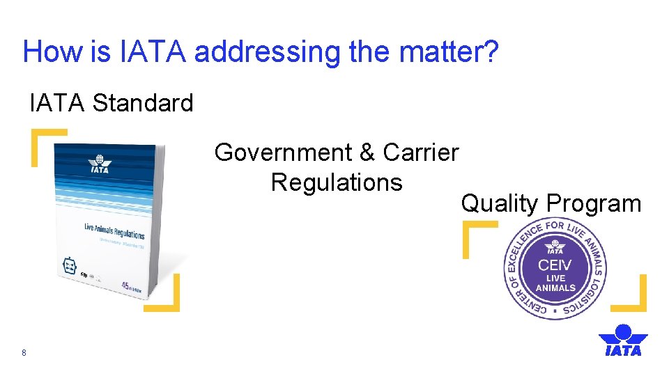 How is IATA addressing the matter? IATA Standard Government & Carrier Regulations Quality Program
