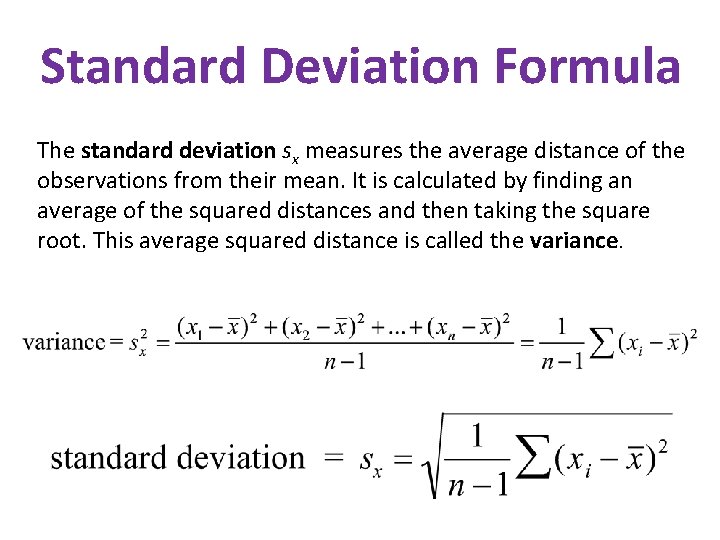 Standard Deviation Formula The standard deviation sx measures the average distance of the observations Standard Deviation Formula The standard deviation sx measures the average distance of the observations