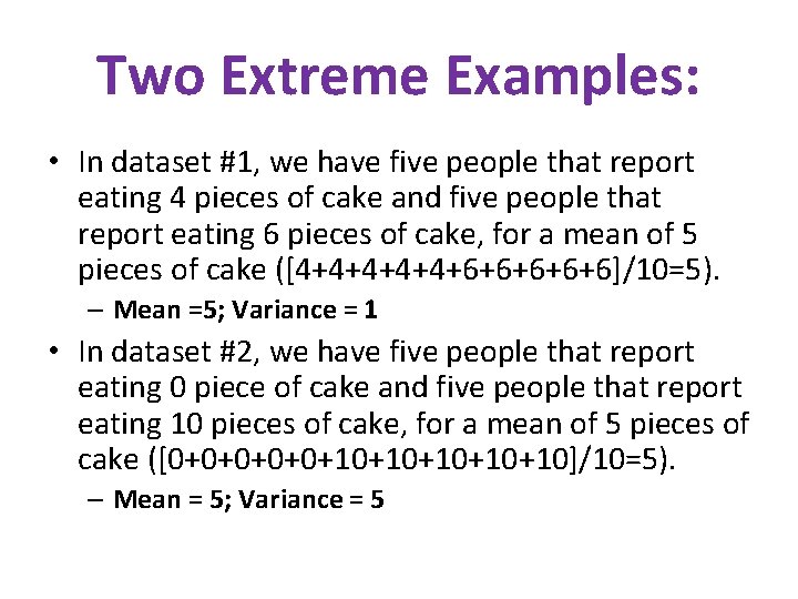 Two Extreme Examples: • In dataset #1, we have five people that report eating