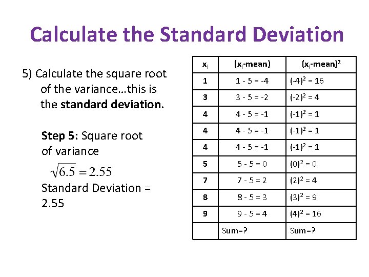 Calculate the Standard Deviation 5) Calculate the square root of the variance…this is the Calculate the Standard Deviation 5) Calculate the square root of the variance…this is the