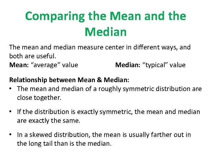 Comparing the Mean and the Median The mean and median measure center in different