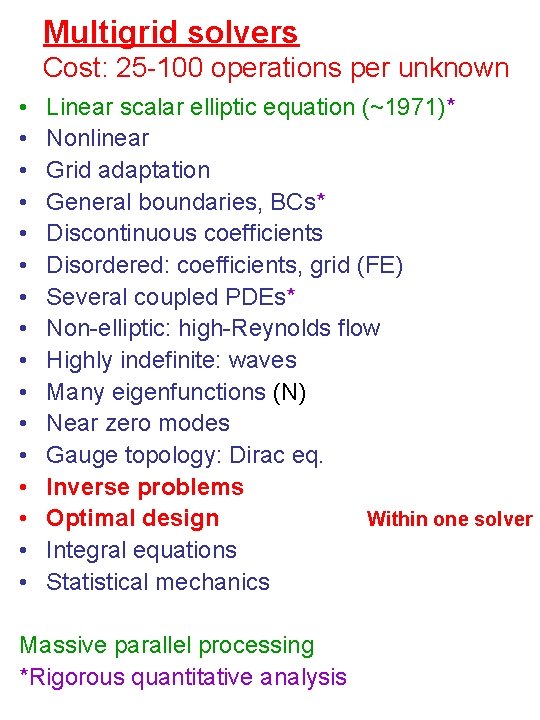 Multigrid solvers Cost: 25 -100 operations per unknown • • • • Linear scalar