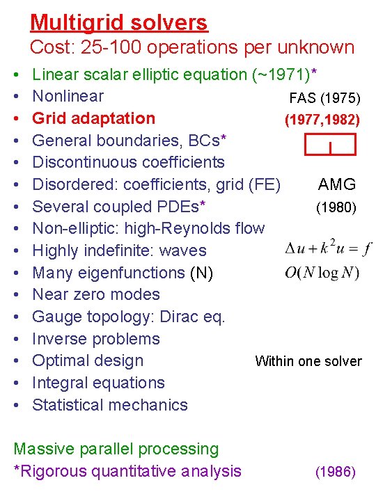 Multigrid solvers Cost: 25 -100 operations per unknown • • • • Linear scalar