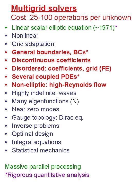 Multigrid solvers Cost: 25 -100 operations per unknown • • • • Linear scalar