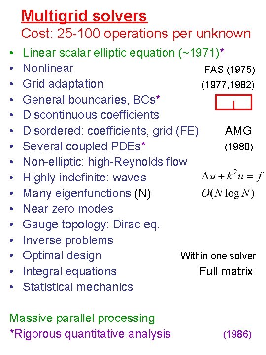 Multigrid solvers Cost: 25 -100 operations per unknown • • • • Linear scalar