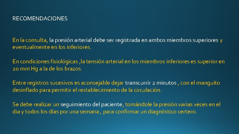RECOMENDACIONES En la consulta, la presión arterial debe ser registrada en ambos miembros superiores RECOMENDACIONES En la consulta, la presión arterial debe ser registrada en ambos miembros superiores
