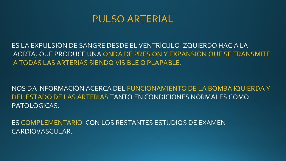 PULSO ARTERIAL ES LA EXPULSIÓN DE SANGRE DESDE EL VENTRÍCULO IZQUIERDO HACIA LA AORTA, PULSO ARTERIAL ES LA EXPULSIÓN DE SANGRE DESDE EL VENTRÍCULO IZQUIERDO HACIA LA AORTA,