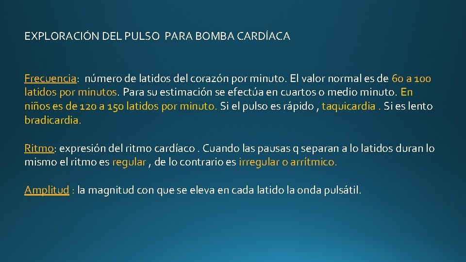 EXPLORACIÓN DEL PULSO PARA BOMBA CARDÍACA Frecuencia: número de latidos del corazón por minuto. EXPLORACIÓN DEL PULSO PARA BOMBA CARDÍACA Frecuencia: número de latidos del corazón por minuto.