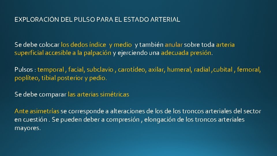 EXPLORACIÓN DEL PULSO PARA EL ESTADO ARTERIAL Se debe colocar los dedos índice y EXPLORACIÓN DEL PULSO PARA EL ESTADO ARTERIAL Se debe colocar los dedos índice y