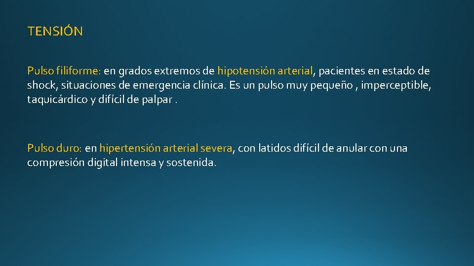 TENSIÓN Pulso filiforme: en grados extremos de hipotensión arterial, pacientes en estado de shock, TENSIÓN Pulso filiforme: en grados extremos de hipotensión arterial, pacientes en estado de shock,