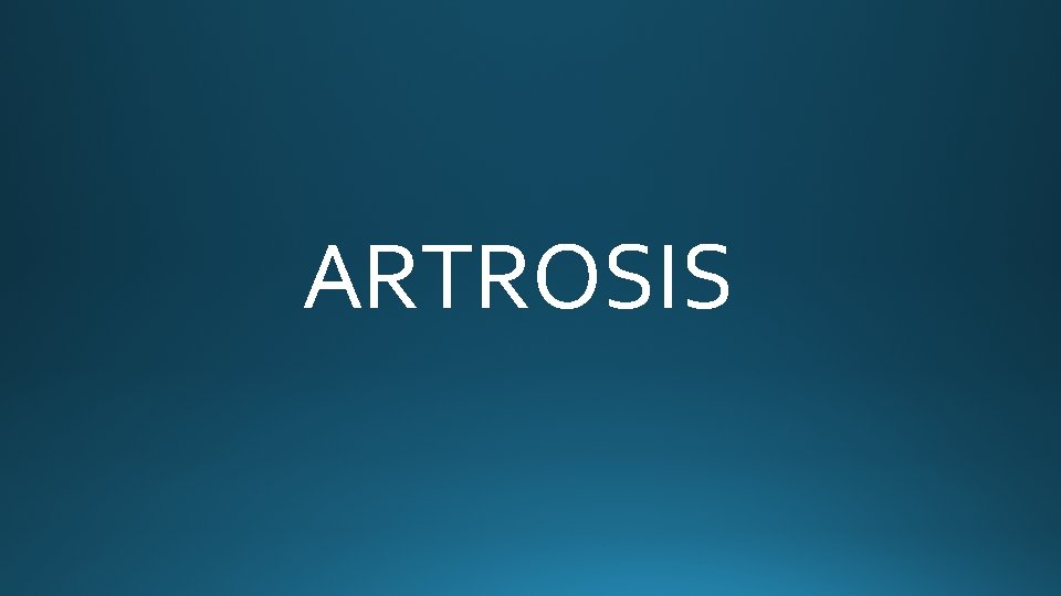 ARTROSIS ARTROSIS