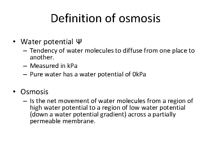 Definition of osmosis • Water potential Ψ – Tendency of water molecules to diffuse