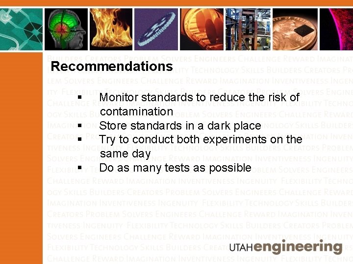 Recommendations § Monitor standards to reduce the risk of contamination § Store standards in