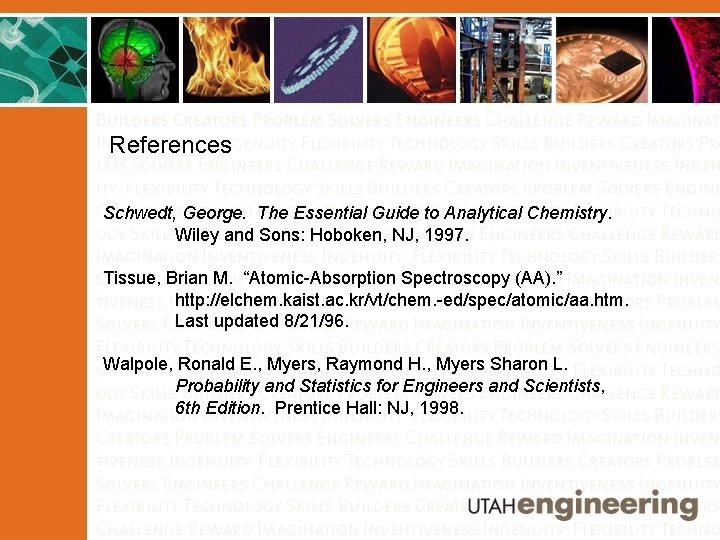 References Schwedt, George. The Essential Guide to Analytical Chemistry. Wiley and Sons: Hoboken, NJ,