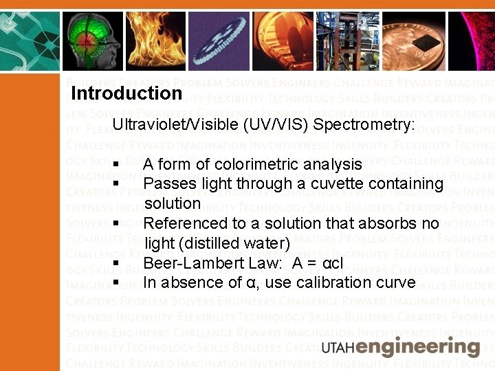 Introduction Ultraviolet/Visible (UV/VIS) Spectrometry: § A form of colorimetric analysis § Passes light through