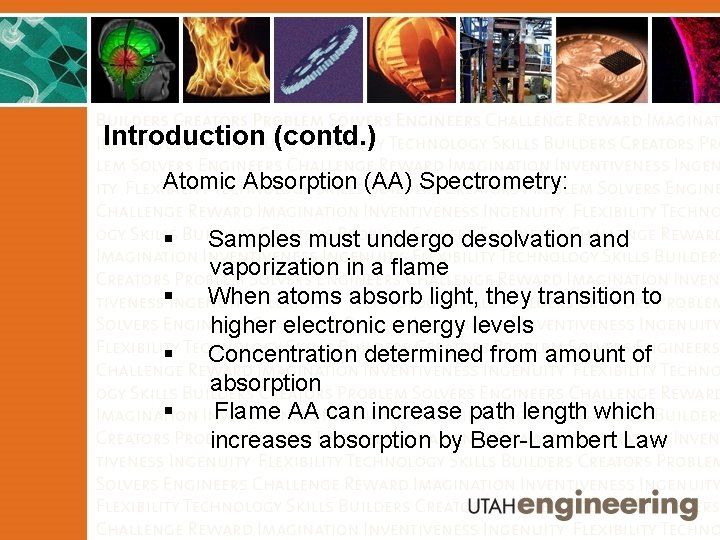 Introduction (contd. ) Atomic Absorption (AA) Spectrometry: § Samples must undergo desolvation and vaporization