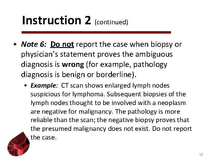Instruction 2 (continued) • Note 6: Do not report the case when biopsy or