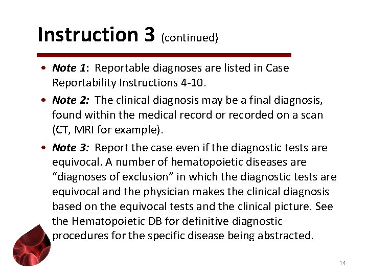 Instruction 3 (continued) • Note 1: Reportable diagnoses are listed in Case Reportability Instructions