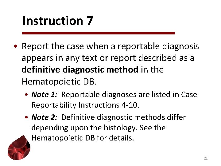 Instruction 7 • Report the case when a reportable diagnosis appears in any text