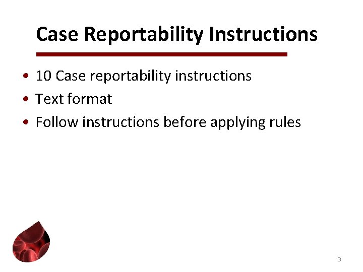 Case Reportability Instructions • 10 Case reportability instructions • Text format • Follow instructions