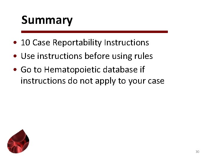 Summary • 10 Case Reportability Instructions • Use instructions before using rules • Go