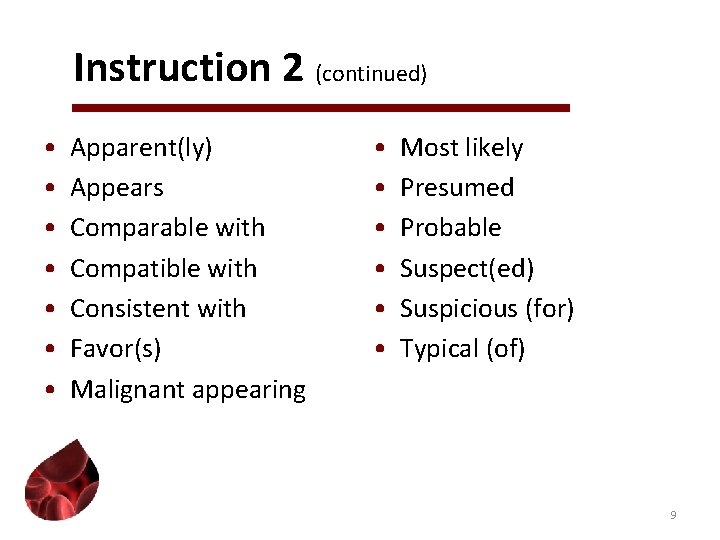 Instruction 2 (continued) • • Apparent(ly) Appears Comparable with Compatible with Consistent with Favor(s)